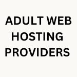 ADULT WEB HOSTING PROVIDERS